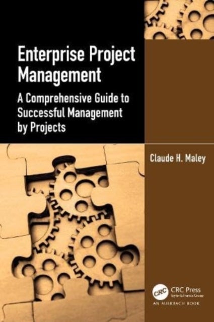 Enterprise Project Management - A Comprehensive Guide to Successful Management by Projects