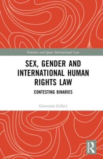Sex, Gender and International Human Rights Law - Contesting Binaries