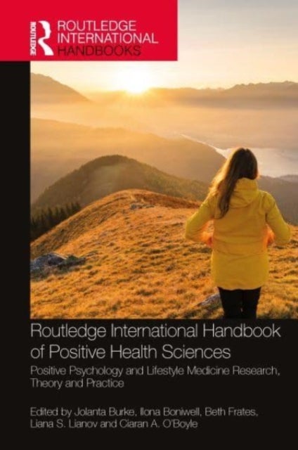 Routledge International Handbook of Positive Health Sciences - Positive Psychology and Lifestyle Medicine Research, Theory and Practice
