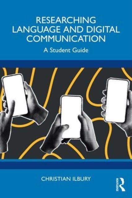Researching Language and Digital Communication - A Student Guide