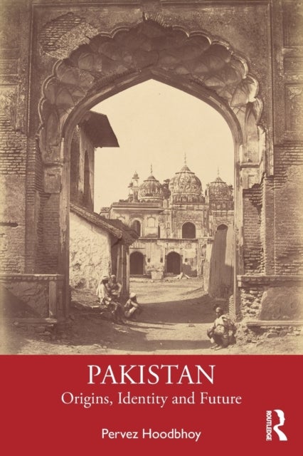Pakistan - Origins, Identity and Future