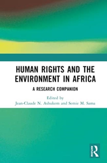 Human Rights and the Environment in Africa - A Research Companion