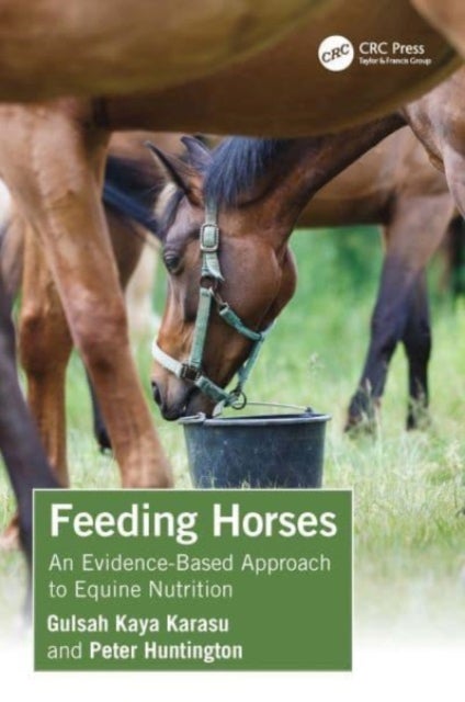 Feeding Horses - An Evidence-Based Approach to Equine Nutrition