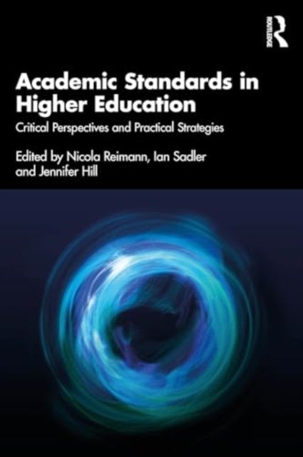 Academic Standards in Higher Education - Critical Perspectives and Practical Strategies