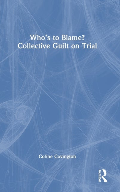 Bilde av Who¿s To Blame? Collective Guilt On Trial Av Coline (is Assistant Clinical Professor Of Psychiatry Columbia University Covington, The Columbia Univers