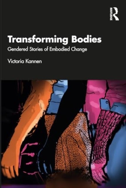 Transforming Bodies - Gendered Stories of Embodied Change