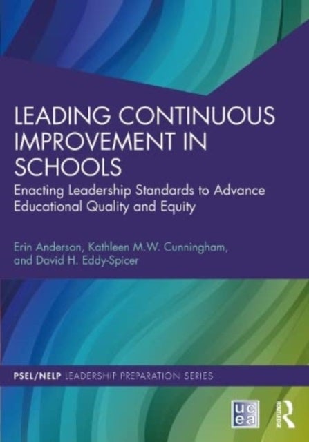 Bilde av Leading Continuous Improvement In Schools Av Erin (university Of Denver Usa.) Anderson, Kathleen M. W. (university Of South Carolina Usa.) Cunningham,