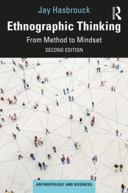 Ethnographic Thinking - From Method to Mindset