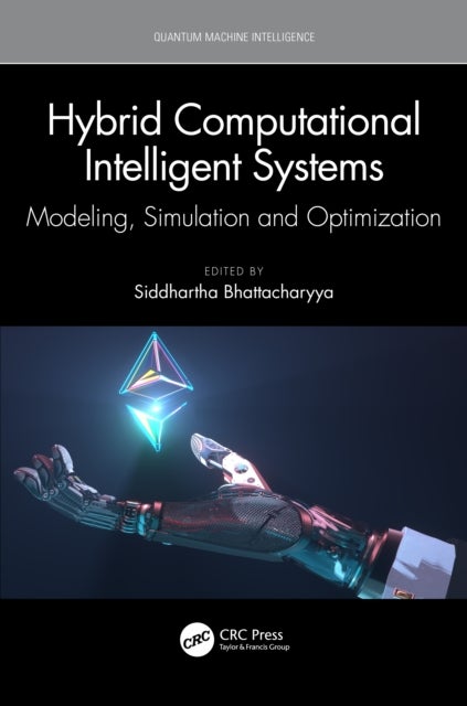 Hybrid Computational Intelligent Systems - Modeling, Simulation and Optimization