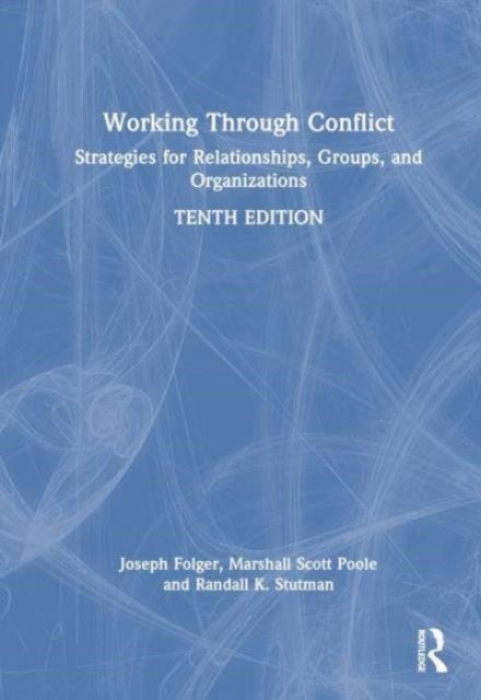 Working Through Conflict - Strategies for Relationships, Groups, and Organizations