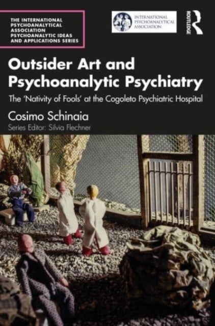 Outsider Art and Psychoanalytic Psychiatry - The ¿Nativity of Fools¿ at the Cogoleto Psychiatric Hospital