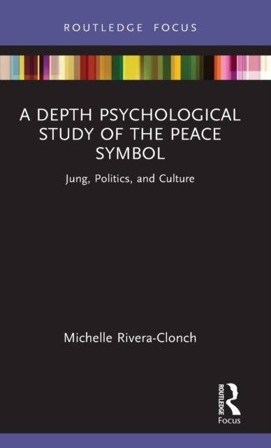 Bilde av A Depth Psychological Study Of The Peace Symbol Av Michelle (rollins College Usa) Rivera-clonch