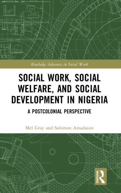 Bilde av Social Work, Social Welfare, And Social Development In Nigeria Av Mel (university Of Newcastle Australia) Gray, Solomon Amadasun