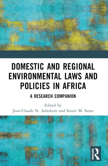 Domestic and Regional Environmental Laws and Policies in Africa - A Research Companion