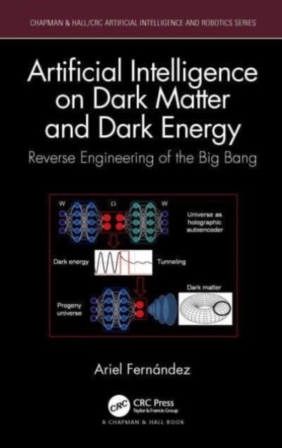 Artificial Intelligence on Dark Matter and Dark Energy - Reverse Engineering of the Big Bang