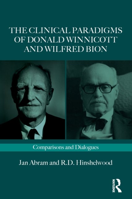 Bilde av The Clinical Paradigms Of Donald Winnicott And Wilfred Bion Av Jan (psychoanalyst In Private Practice Uk) Abram, Robert (university Of Essex Uk) Hinsh