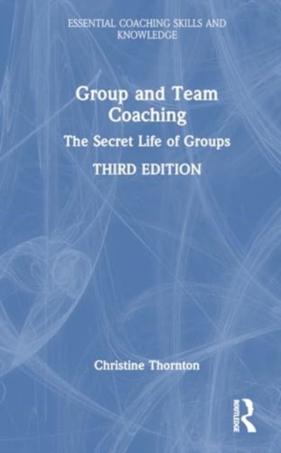 Group and Team Coaching - The Secret Life of Groups