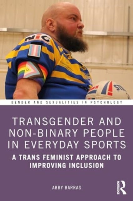 Transgender and Non-Binary People in Everyday Sport - A Trans Feminist Approach to Improving Inclusion
