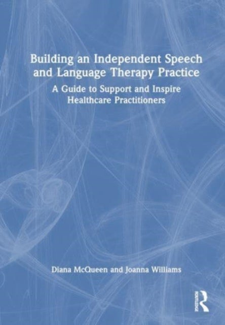 Bilde av Building An Independent Speech And Language Therapy Practice Av Diana Mcqueen, Jo Williams