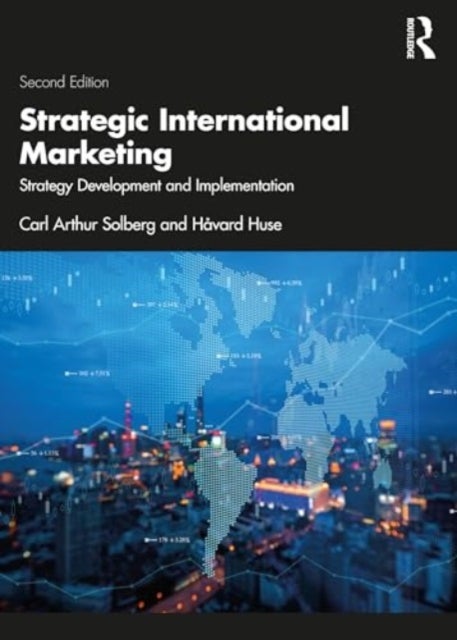 Strategic International Marketing - Strategy Development and Implementation