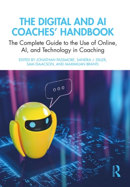 The Digital and AI Coaches' Handbook - The Complete Guide to the Use of Online, AI, and Technology in Coaching
