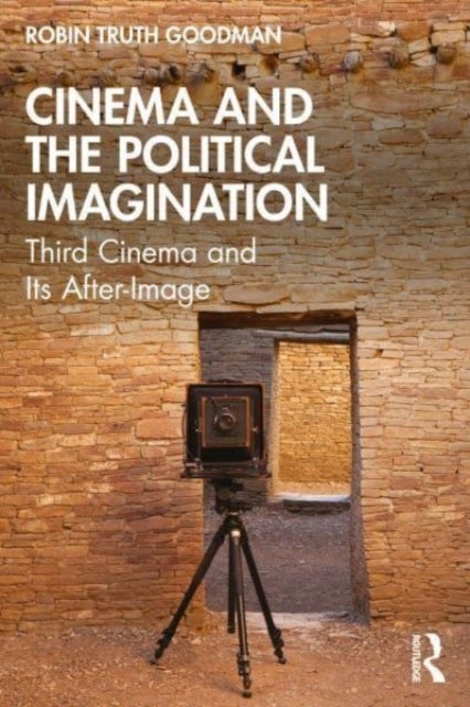 Cinema and the Political Imagination - Third Cinema and Its After-Image
