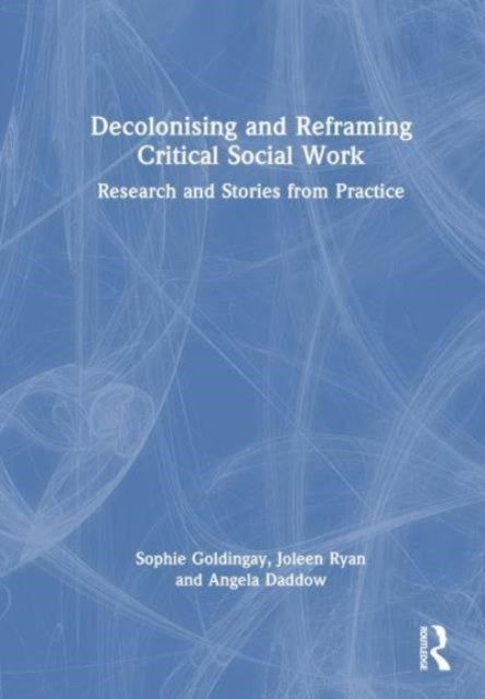 Decolonising and Reframing Critical Social Work - Research and Stories from Practice