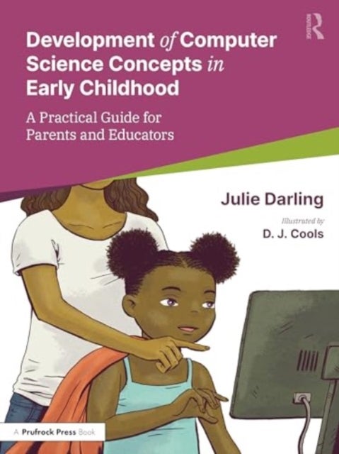 Supporting the Development of Computer Science Concepts in Early Childhood - A Practical Guide for Parents and Educators