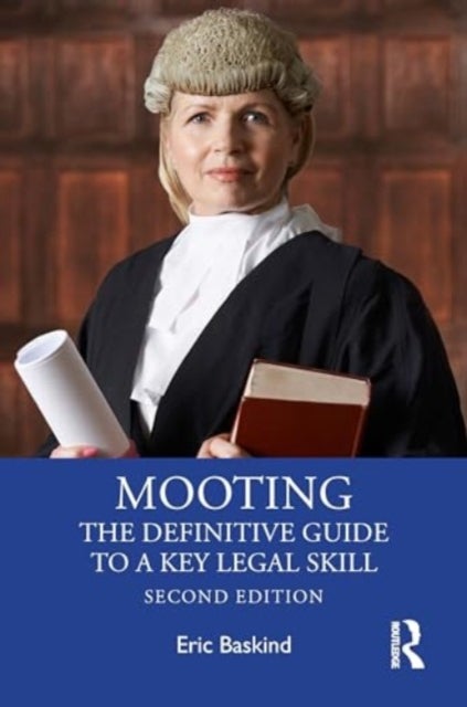 Mooting - The Definitive Guide to a Key Legal Skill