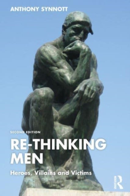 Re-Thinking Men - Heroes, Villains and Victims