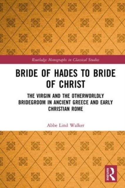 Bilde av Bride Of Hades To Bride Of Christ Av Abbe Lind (connecticut College Usa) Walker