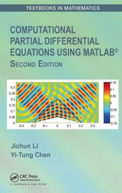 Bilde av Computational Partial Differential Equations Using Matlab¿ Av Jichun (university Of Nevada-las Vegas) Li, Yi-tung (university Of Nevada-las Vegas) Che