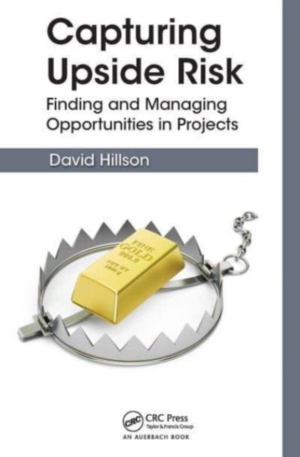 Capturing Upside Risk - Finding and Managing Opportunities in Projects