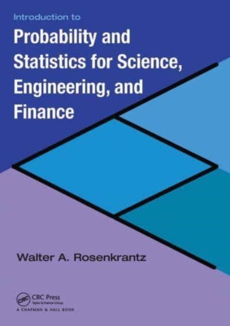 Bilde av Introduction To Probability And Statistics For Science, Engineering, And Finance Av Walter A. Rosenkrantz