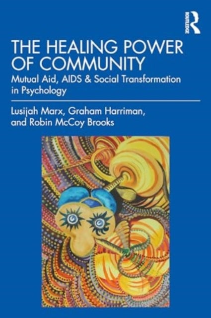 The Healing Power of Community - Mutual Aid, AIDS & Social Transformation in Psychology