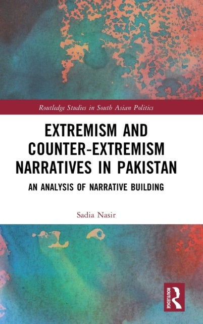Bilde av Extremism And Counter-extremism Narratives In Pakistan Av Sadia (bahria University Pakistan) Nasir