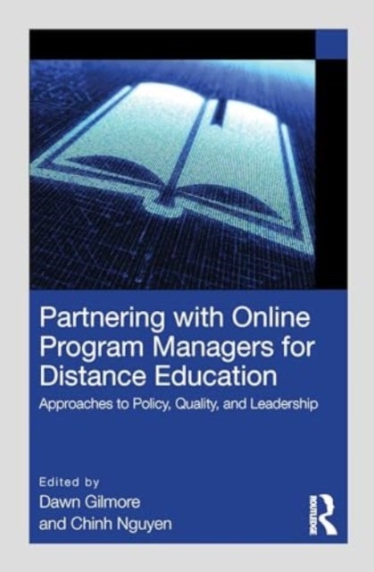 Partnering with Online Program Managers for Distance Education - Approaches to Policy, Quality, and Leadership