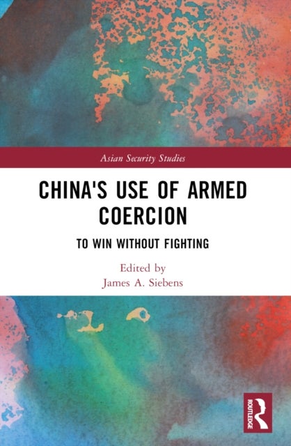 China's Use of Armed Coercion - To Win Without Fighting