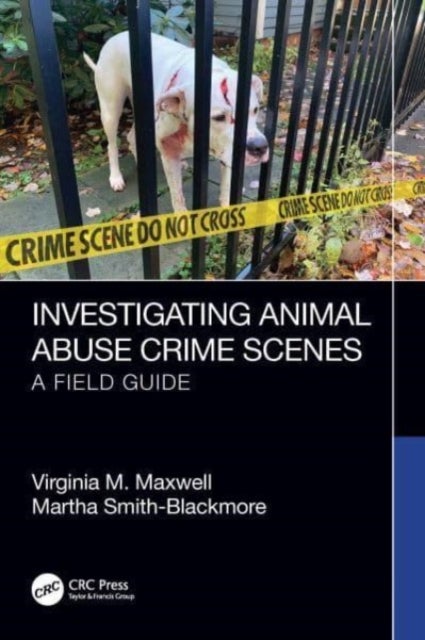 Bilde av Investigating Animal Abuse Crime Scenes Av Virginia M. (university Of New Haven Usa) Maxwell, Martha Smith-blackmore