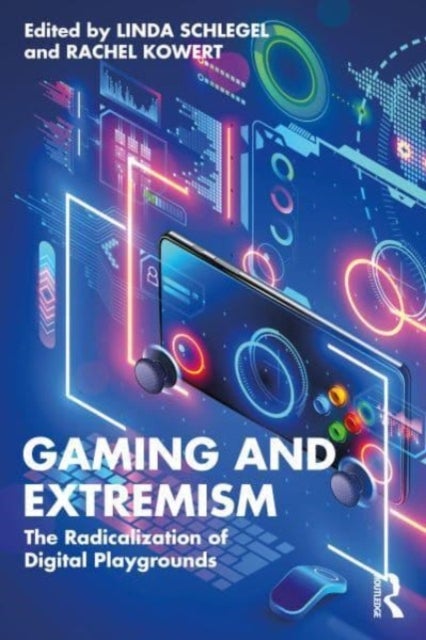 Gaming and Extremism - The Radicalization of Digital Playgrounds