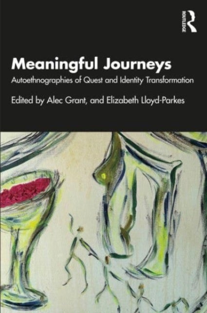 Meaningful Journeys - Autoethnographies of Quest and Identity Transformation