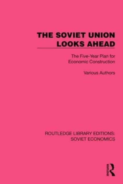 The Soviet Union Looks Ahead - The Five-Year Plan for Economic Construction