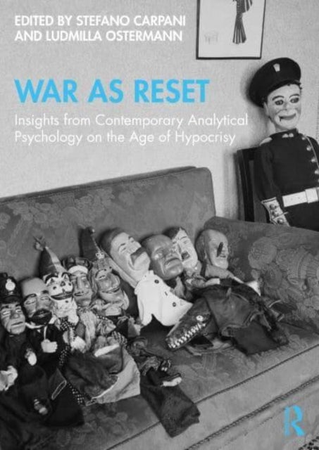 War as Reset - Insights from Contemporary Analytical Psychology on the Age of Hypocrisy