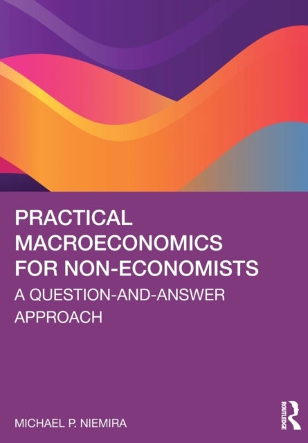 Practical Macroeconomics for Non-Economists - A Question-and-Answer Approach