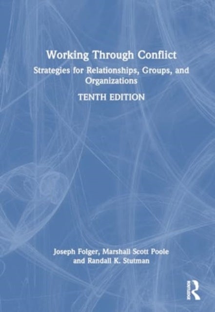 Working Through Conflict - Strategies for Relationships, Groups, and Organizations