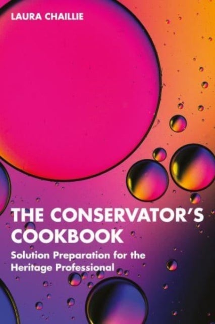 The Conservator's Cookbook - Solution Preparation for the Heritage Professional