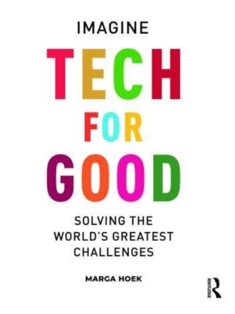 Tech For Good - Imagine Solving the World¿s Greatest Challenges