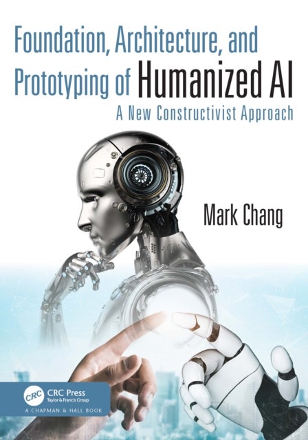 Foundation, Architecture, and Prototyping of Humanized AI - A New Constructivist Approach