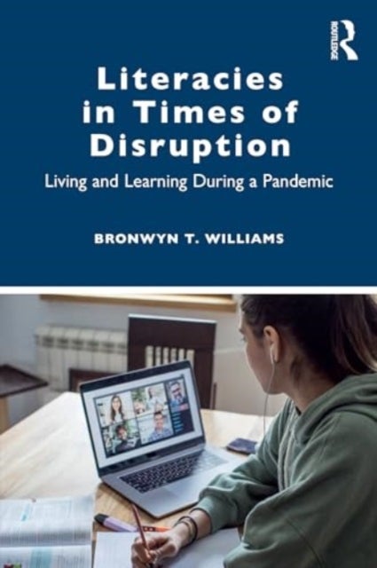 Literacies in Times of Disruption - Living and Learning during a Pandemic