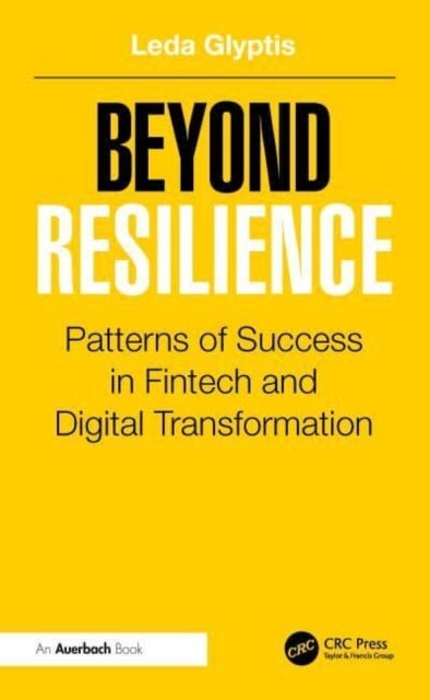 Beyond Resilience - Patterns of Success in Fintech and Digital Transformation